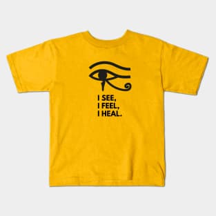 Eye of Horus I See I Feel I Heal - Left Eye Protection Charm, Healing, Health, Total Vision, Yoga, Zen, Meditation Kids T-Shirt